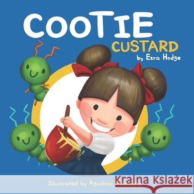 Cootie Custard Agustina Perciante Ezra Hodge 9781623890032 Hungry Mutt, LLC - książka