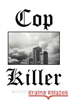 Cop Killer Michael H. Thompson 9781479726905 Xlibris Corporation - książka