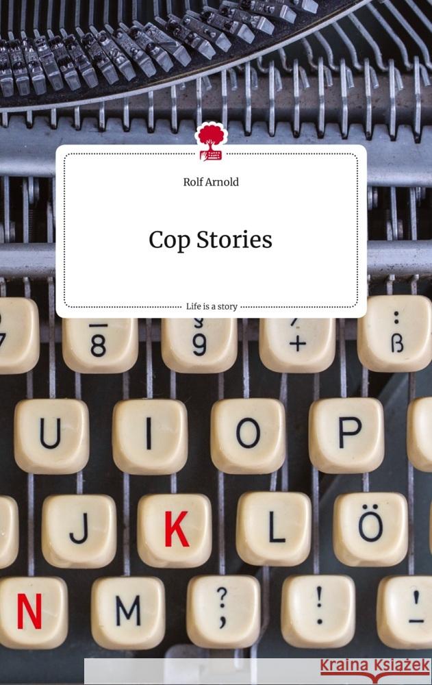 Cop Stories. Life is a Story - story.one Arnold, Rolf 9783710803826 story.one publishing - książka