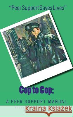Cop to Cop: A Peer Support Training Manual Rachelle Kat 9780966949629 Peer Support Press - książka