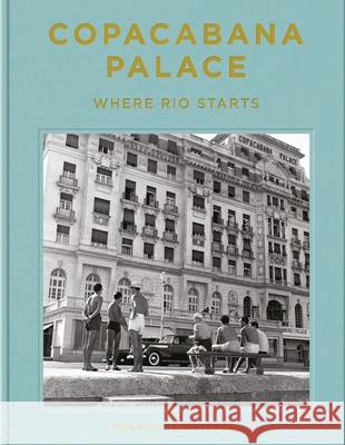 Copacabana Palace: Where Rio Starts Francisca Matteoli 9780865654365 Vendome Press - książka