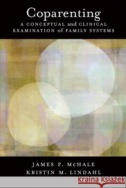 Coparenting: A Conceptual and Clinical Examination of Family Systems McHale, James P. 9781433809910 American Psychological Association (APA) - książka