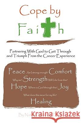 Cope by Faith: Partnering With God to Get Through and Triumph From the Cancer Experience Hamrick, Natalie 9781449006259 Authorhouse - książka