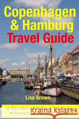 Copenhagen & Hamburg Travel Guide: Attractions, Eating, Drinking, Shopping & Places To Stay Brown, Lisa 9781500534226 Createspace - książka