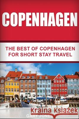 Copenhagen: The Best Of Copenhagen For Short Stay Travel Jones, Gary 9781535231787 Createspace Independent Publishing Platform - książka