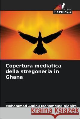 Copertura mediatica della stregoneria in Ghana Mohammed Aminu Mohammed Alabira 9786205284322 Edizioni Sapienza - książka