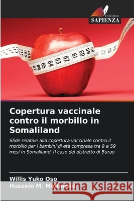 Copertura vaccinale contro il morbillo in Somaliland Yuko Oso, Willis, Mohamed, Hussein M. 9786200069450 Edizioni Sapienza - książka