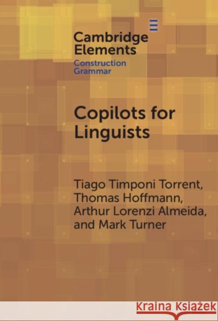 Copilots for Linguists: Ai, Constructions, and Frames Tiago Timponi Torrent Thomas Hoffmann Arthur Lorenzi Almeida 9781009475907 Cambridge University Press - książka