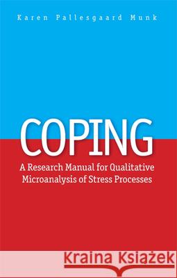 Coping: A Research Manual for Qualitative Microanalysis of Stress Processes Aarhus University Press                  Karen Pallesgaard Munk 9788771849219 Aarhus University Press - książka