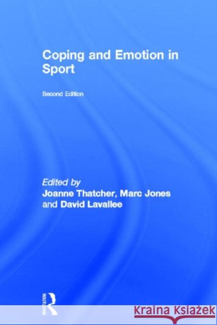 Coping and Emotion in Sport: Second Edition Thatcher, Joanne 9780415578189 Routledge - książka