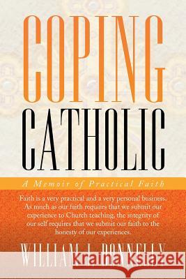 Coping Catholic: A Memoir of Practical Faith Donnelly, William J. 9781479792887 Xlibris Corporation - książka