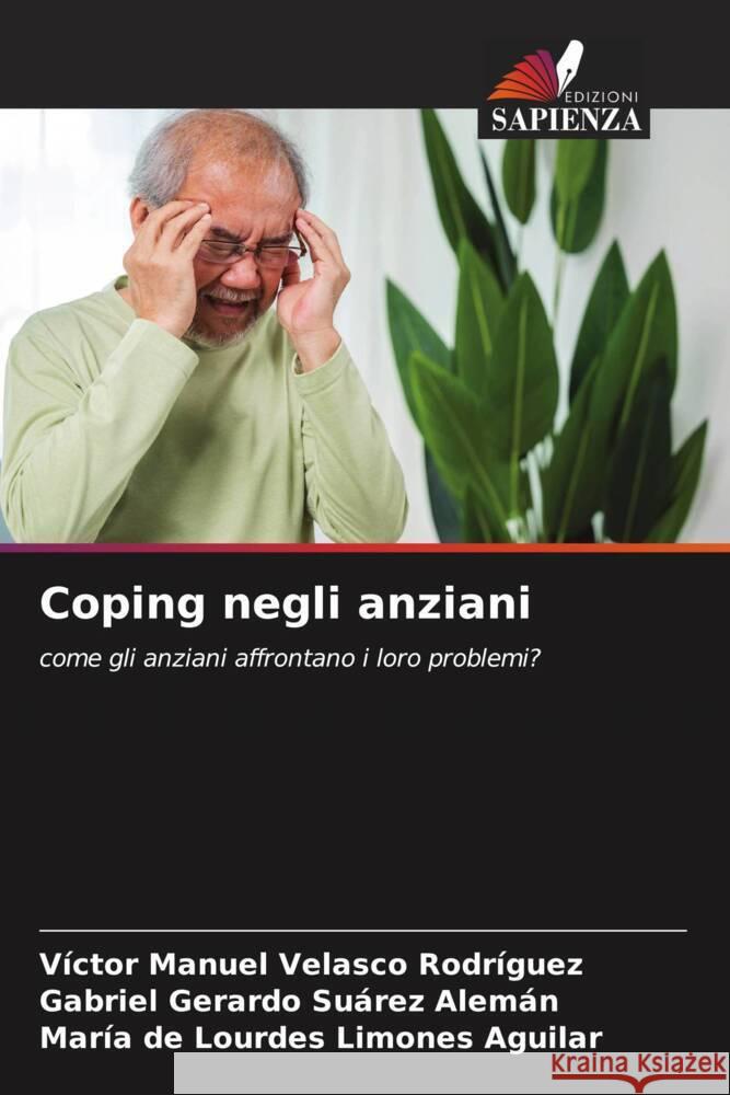 Coping negli anziani V?ctor Manuel Velasc Gabriel Gerardo Su?re Mar?a de Lourdes Limone 9786207147410 Edizioni Sapienza - książka