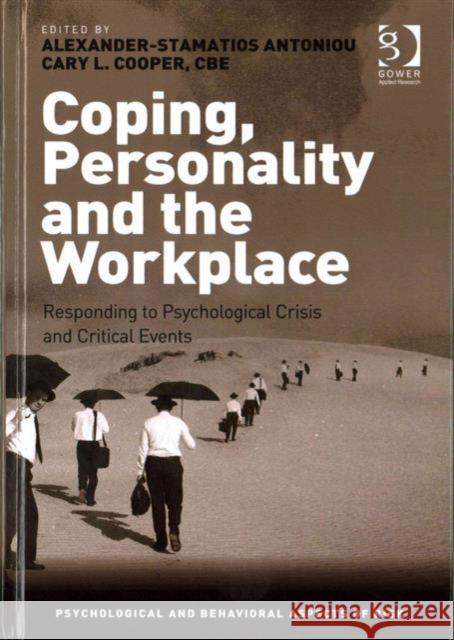 Coping, Personality and the Workplace: Responding to Psychological Crisis and Critical Events Alexander-Stamatios Antoniou Cary L. Cooper 9781472416827 Routledge - książka