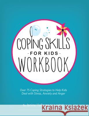 Coping Skills for Kids Workbook: Over 75 Coping Strategies to Help Kids Deal with Stress, Anxiety and Anger Halloran, Janine 9781683731221 Pesi Publishing & Media - książka