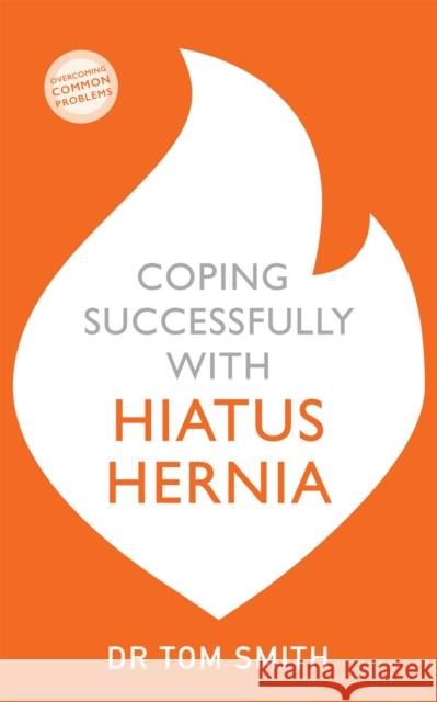 Coping Successfully with Hiatus Hernia Tom Smith 9781529329179 John Murray Press - książka