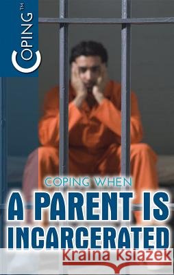 Coping When a Parent Is Incarcerated Carolyn DeCarlo 9781508178989 Rosen Young Adult - książka