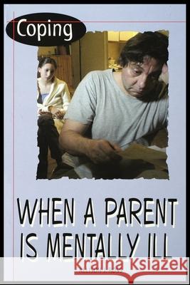 Coping When a Parent Is Mentally Ill Allison Ross 9781435887077 Rosen Publishing Group - książka
