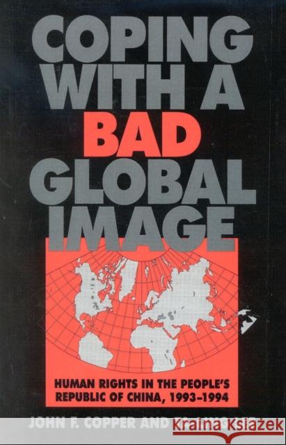 Coping with a Bad Global Image: Human Rights in the People's Republic of China, 1993-1994 Lee, Ta-Ling 9780761807896 University Press of America - książka