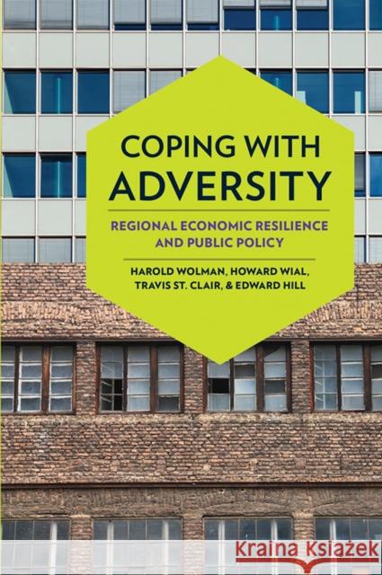 Coping with Adversity: Regional Economic Resilience and Public Policy Harold Wolman Howard Wial Travis S 9780801451690 Cornell University Press - książka