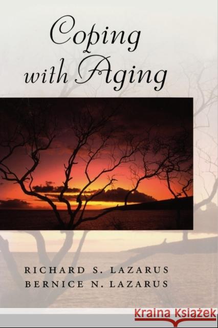 Coping with Aging Richard S. Lazarus Bernice N. Lazarus 9780195173024 Oxford University Press - książka