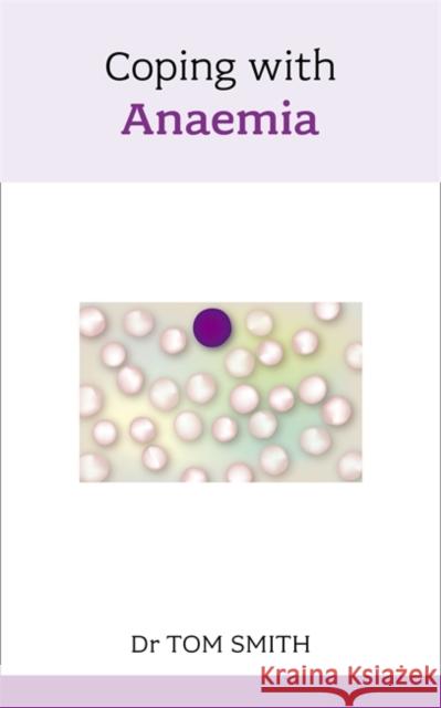 Coping with Anaemia Tom Smith 9781847092328  - książka