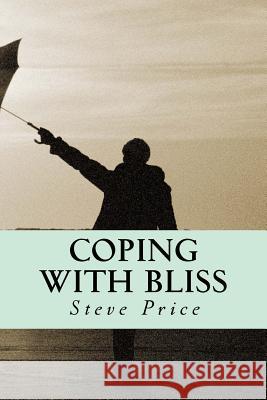 Coping With Bliss Price, Steve 9781546339632 Createspace Independent Publishing Platform - książka