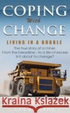 Coping With Change: Living in a bubble........Is it about to change Gail Brooking 9781512273113 Createspace Independent Publishing Platform