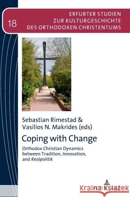 Coping with Change: Orthodox Christian Dynamics Between Tradition, Innovation, and Realpolitik Vasilios N. Makrides Sebastian Rimestad 9783631671467 Peter Lang Gmbh, Internationaler Verlag Der W - książka