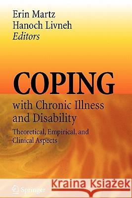 Coping with Chronic Illness and Disability: Theoretical, Empirical, and Clinical Aspects Martz, Erin 9781441943088 Springer - książka