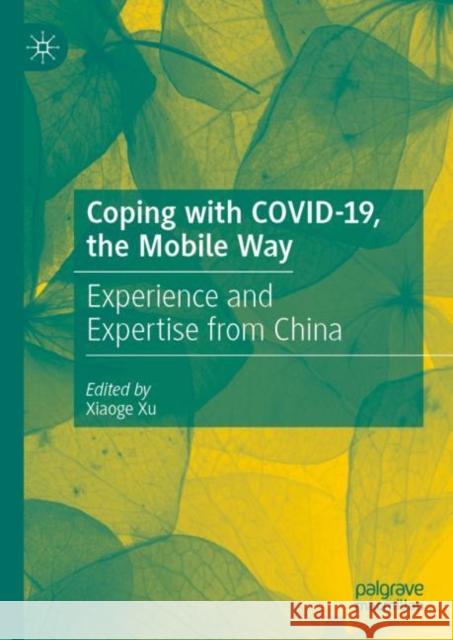 Coping with COVID-19, the Mobile Way: Experience and Expertise from China Xiaoge Xu 9789811957864 Palgrave MacMillan - książka