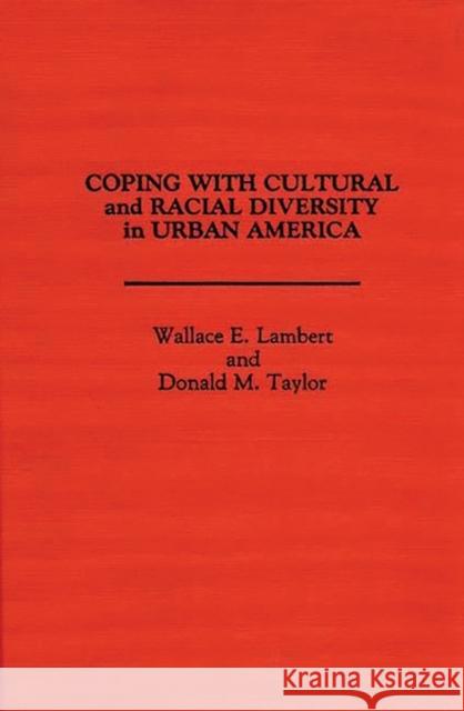 Coping with Cultural and Racial Diversity in Urban America Wallace E. Lambert Donald M. Taylor 9780275931742 Praeger Publishers - książka