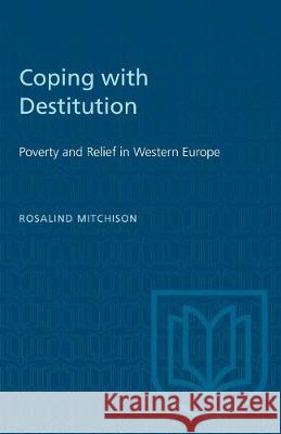 Coping with Destitution: Poverty and Relief in Western Europe Rosalind Mitchison 9781487581473 University of Toronto Press - książka