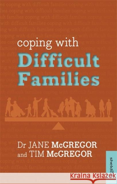 Coping with Difficult Families Dr Jane McGregor 9781847092984 SHELDON PRESS - książka