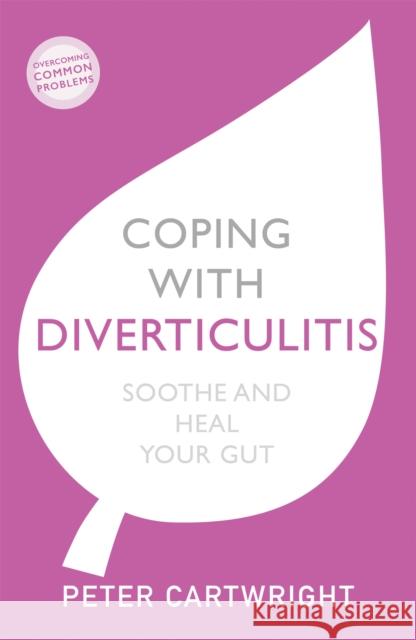 Coping with Diverticulitis: Soothe and Heal Your Gut Peter Cartwright 9781529305043 John Murray Press - książka