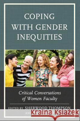 Coping with Gender Inequities: Critical Conversations of Women Faculty Sherwood Thompson Pamela Parry 9781475826463 Rowman & Littlefield Publishers - książka