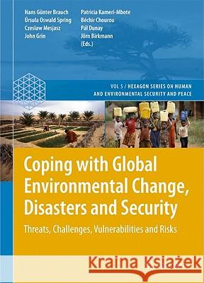 Coping with Global Environmental Change, Disasters and Security: Threats, Challenges, Vulnerabilities and Risks Hans Günter Brauch, Úrsula Oswald Spring, Czeslaw Mesjasz, John Grin, Patricia Kameri-Mbote, Béchir Chourou, Pál Dunay,  9783642177750 Springer-Verlag Berlin and Heidelberg GmbH &  - książka