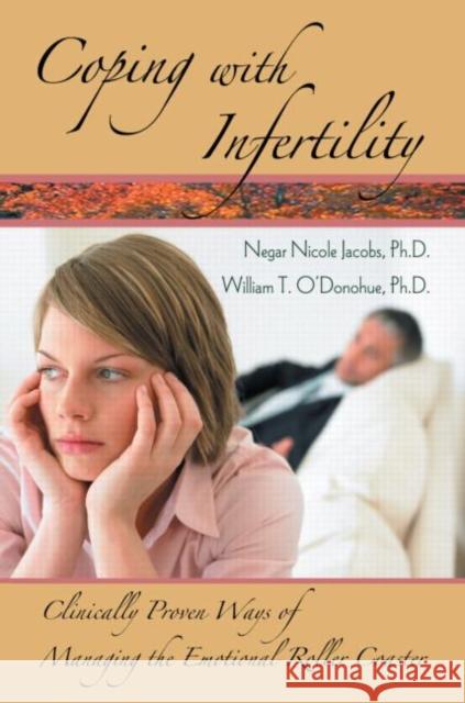 Coping with Infertility: Clinically Proven Ways of Managing the Emotional Roller Coaster Jacobs, Negar Nicole 9780415954211 Brunner-Routledge - książka