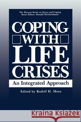 Coping with Life Crises: An Integrated Approach Moos, Rudolf 9780306421440 Plenum Publishing Corporation - książka