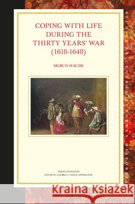 Coping with Life During the Thirty Years' War (1618-1648) Sigrun Haude 9789004466470 Brill - książka