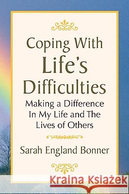 Coping with Life's Difficulties Sarah England Bonner 9781436393348 Xlibris Corporation - książka