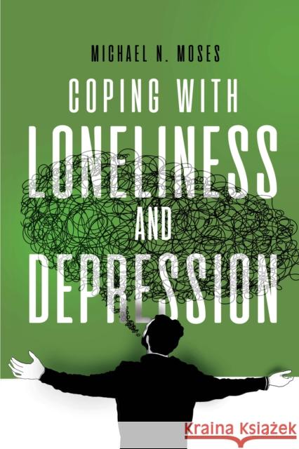 Coping with Loneliness and Depression Michael N. Moses 9781837946198 Pegasus Elliot Mackenzie Publishers - książka