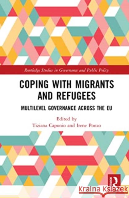 Coping with Migrants and Refugees: Multilevel Governance across the EU Tiziana Caponio Irene Ponzo 9780367655310 Routledge - książka