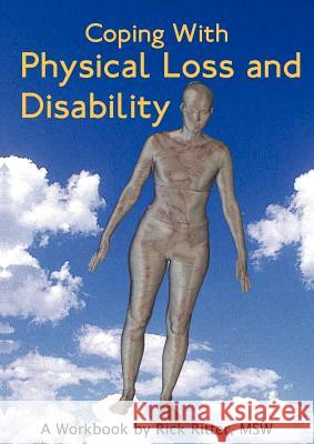 Coping with Physical Loss and Disability: A Workbook Rick Ritter, Tyler Mills 9781932690187 Loving Healing Press - książka