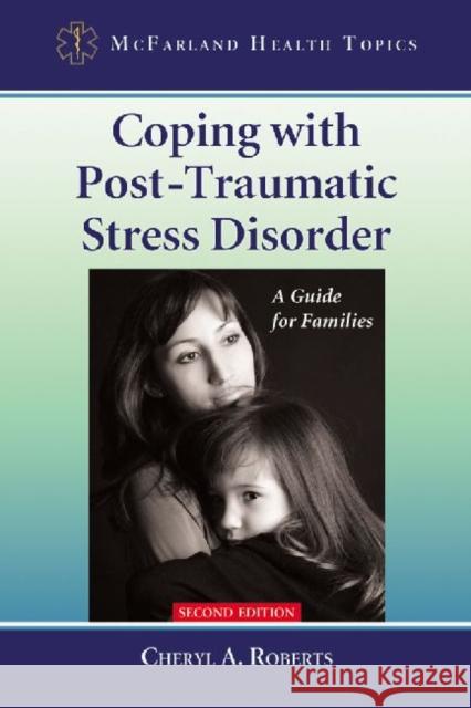 Coping with Post-Traumatic Stress Disorder: A Guide for Families Cheryl A. Roberts 9780786449743 McFarland & Company - książka