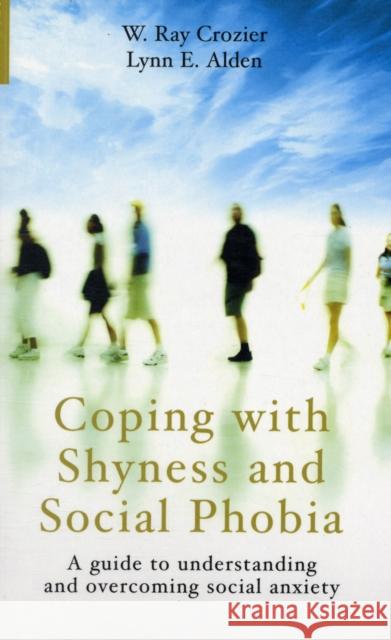 Coping with Shyness and Social Phobia: A Guide to Understanding and Overcoming Social Anxiety Crozier, Ray 9781851685165 ONEWORLD PUBLICATIONS - książka