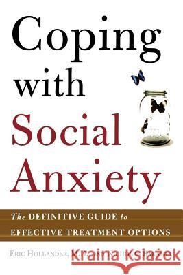 Coping with Social Anxiety: The Definitive Guide to Effective Treatment Options Eric Hollander Nicholas Bakalar Eric Hollander 9780805075823 Owl Books (NY) - książka