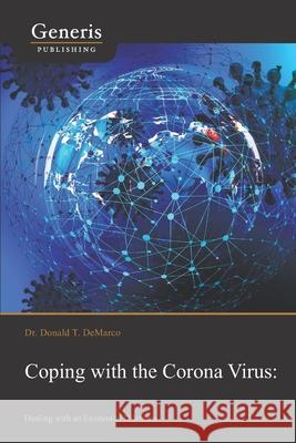 Coping with the Corona Virus: Dealing with an Existential Dilemma Donald DeMarco T. DeMarco 9789975153706 Generis Publishing - książka