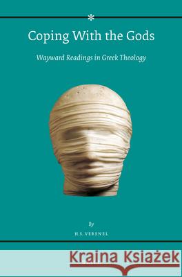 Coping With the Gods: Wayward Readings in Greek Theology Henk Versnel 9789004436480 Brill - książka