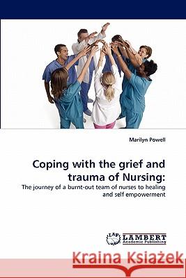 Coping with the grief and trauma of Nursing Marilyn Powell 9783844315523 LAP Lambert Academic Publishing - książka
