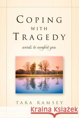 Coping With Tragedy Tara Ramsey 9781591608547 Xulon Press - książka